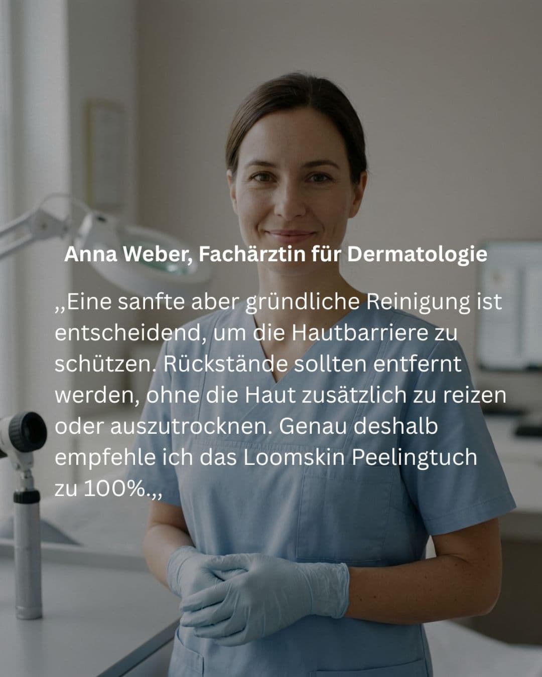 Anna Weber Fachärztin für Dermatologie empfiehlt Loomskin Peelingtuch